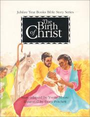 Cover of: The Birth of Christ (Jubilee Year Books Bible Story Series) by Yvette Moore