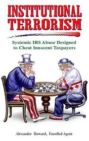 Cover of: Institutional Terrorism: Systemic IRS Abuse Designed To Cheat Innocent Tax Payers