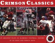 Cover of: Crimson Classics: 25 Greatest Plays in Alabama Football History