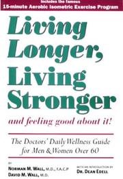 Cover of Living Longer, Living Stronger and Feeling Good About It! by Norman M., M.D. Wall