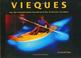 Cover of: Vieques una Guía Fotográficamente Ilustrada de la Isla, Su Historia y Su Cultura