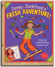 Janey Junkfood's Fresh Adventure! by Barbara Storper MS RD