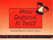 Cover of: How Serious is This?: Seeing Humor in Daily Stress