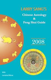 Cover of: Larry Sang's Chinese Astrology & Feng Shui Guide 2008: The Year of the Rat