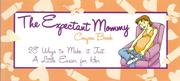 Cover of: The Expectant Mommy Coupon Book: 28 Ways to Make it Just a Little Easier for Her (Give a Little Love)