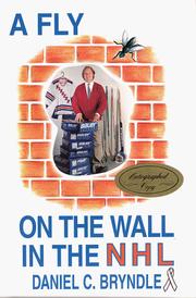A Fly on the Wall in the NHL by Daniel C Bryndle