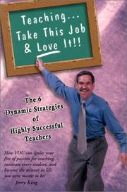 Cover of: Teaching... Take This Job and Love It! by Jerry King