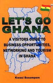 Cover of: Let's Go Ghana: A Visitor's Guide to Business Opportunities, Networking and Tourism in Ghana