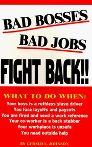 Cover of: Bad Bosses, Bad Jobs, Fight Back!!! by Gerald L. Johnson