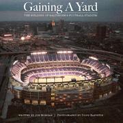 Cover of: Gaining a Yard: The Building of Baltimore's Football Stadium