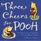 Cover of: Three Cheers for Pooh