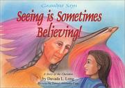 Grandpa Says, "Seeing Is Believing!" by Davada Long