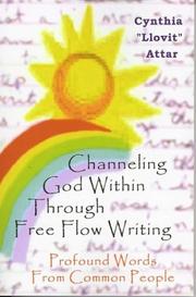 Cover of: Channeling God Within Through Free Flow Writing - Profound Words from Common People by Cynthia Attar