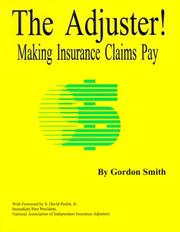 Cover of: The Adjuster! Making Insurance Claims Pay | Gordon Smith