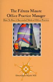 Cover of: The Fifteen Minute Office Practice Manager How To Run A Successful Medical Office Practice by Edward James Bujold