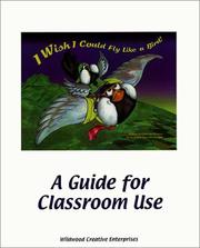 Cover of: I Wish I Could Fly Like A Bird! A Guide for Classroom Use by Liz Delibero, Michele Long, Carol Marsella