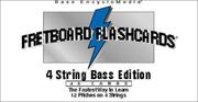 Cover of: Fretboard Flashcards: 4 String Bass Edition : The Fastest Way to Learn 12 Pitches on 4 Strings