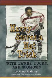 Cover of: Harry Scores a Hat Trick With Pawns, Pucks, and Scoliosis | Mary Mahony