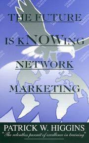 Cover of: The Future is kNOWing Network Marketing by Patrick W. Higgins