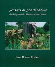 Seasons at Sea Meadow, Gardening and other Pleasures on Block Island by Jane Boone Foster