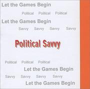 Cover of: Political Savvy : Let the Games Begin