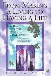 Cover of: From Making a Living to Having a Life by Gloria Dunn