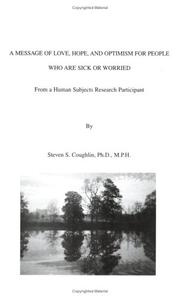 Cover of: A Message of Love, Hope, and Optimism for People Who Are Sick or Worried: From a Human Subjects Research Participant