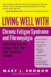 Living well with chronic fatigue syndrome and fibromyalgia by Mary J. Shomon