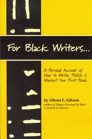 Cover of: For Black Writers...A Personal Account of How to Write, Publish & Market Your First Book by Aliona L. Gibson