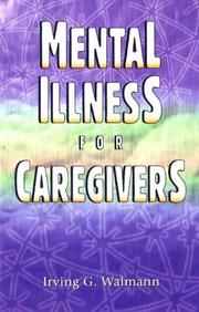 Cover of: Mental Illness For Caregivers | Irving G. Walmann