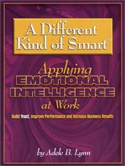 Cover of: A Different Kind of Smart - Applying Emotional Intelligence to Work
