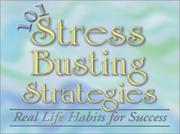 Cover of: 101 Stress Busting Strategies: Real Life Habits for Success