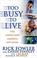 Cover of: Too Busy to Live