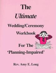 Cover of: The Ultimate Wedding/Ceremony Workbook For The 'Planning-Impaired' by Amy E. Long