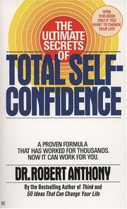 Cover of: The Ultimate Secrets of Total Self-Confidence by Robert Anthony