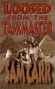 Loosed From The Taskmaster by Sam Carr