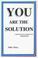 Cover of: You Are The Solution