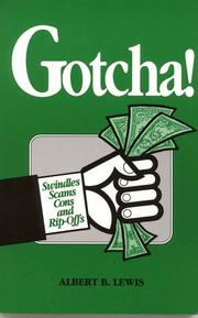 Gotcha! Swindles, Scams, Cons and Rip-Offs by Albert B. Lewis