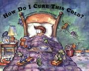 Cover of: How Do I Cure This Cold?
