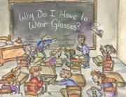 Why Do I Have To Wear Glasses? by Greg Williamson, Wendy Popko