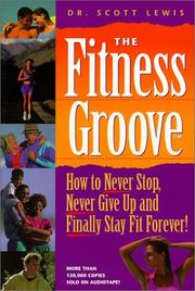 Cover of: The Fitness Groove: How to Never Stop, Never Give Up and Finally Stay Fit Forever!