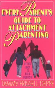 Cover of: Every parent's guide to attachment parenting