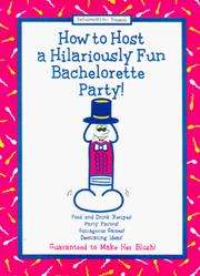 Cover of: How to Host A Hilariously Fun Bachelorette Party! (second edition)
