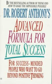 Cover of: Dr Robert Anthonys Advanced Formula For Total Success by Robert Anthony