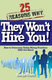 25 Reasons Why They Won't Hire You!  How to Overcome Unfair Hiring Practices AND Get Hired by Zenja Glass