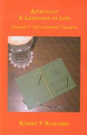 Cover of: Volume V - Holographic Transits (Astrology: A Language of Life) (Astrology: A Language of Life) by Robert P. Blaschke