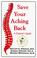 Cover of: Save Your Aching Back, A Patient's Guide