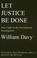 Cover of: Let Justice Be Done