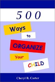 Cover of: 500 Ways to Organize Your Child!