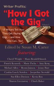 Cover of: Writer Profits: How I Got the Gig, Volume I - 15 Writers Tell How They Get Paying Gigs and How You Can, Too